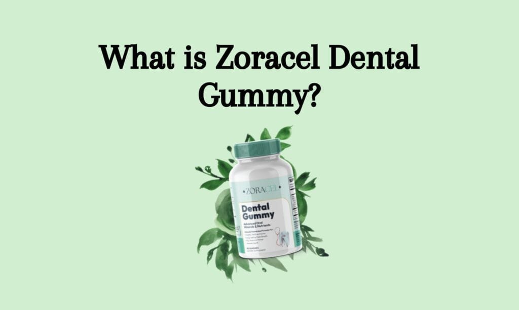 What is Zoracel Dental Gummy